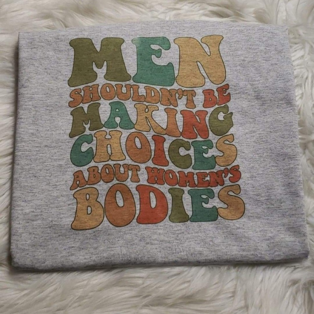 Unisex pro Roe no man should control women’s bodies T-shirt